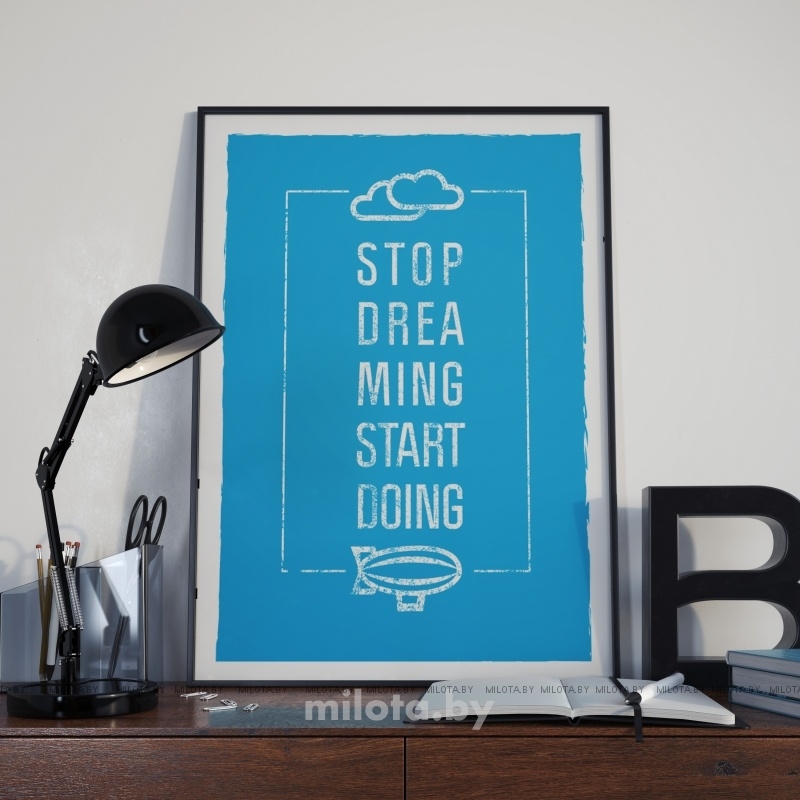 Постер "Stop dreaming"