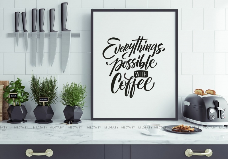 Постер "Everything is possible with coffee"