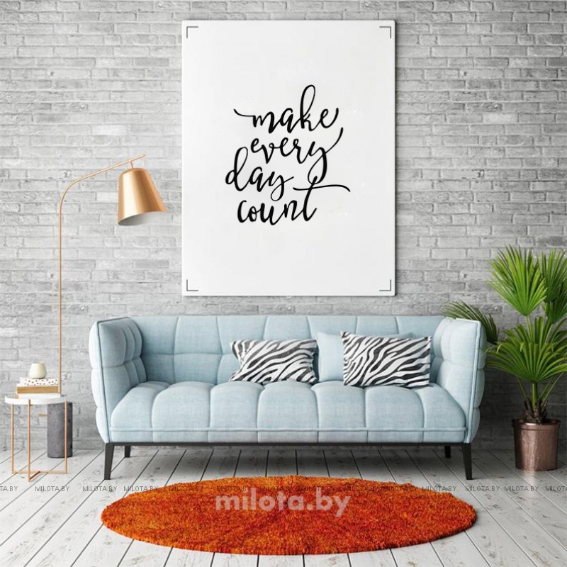 Постер "Make every day count"
